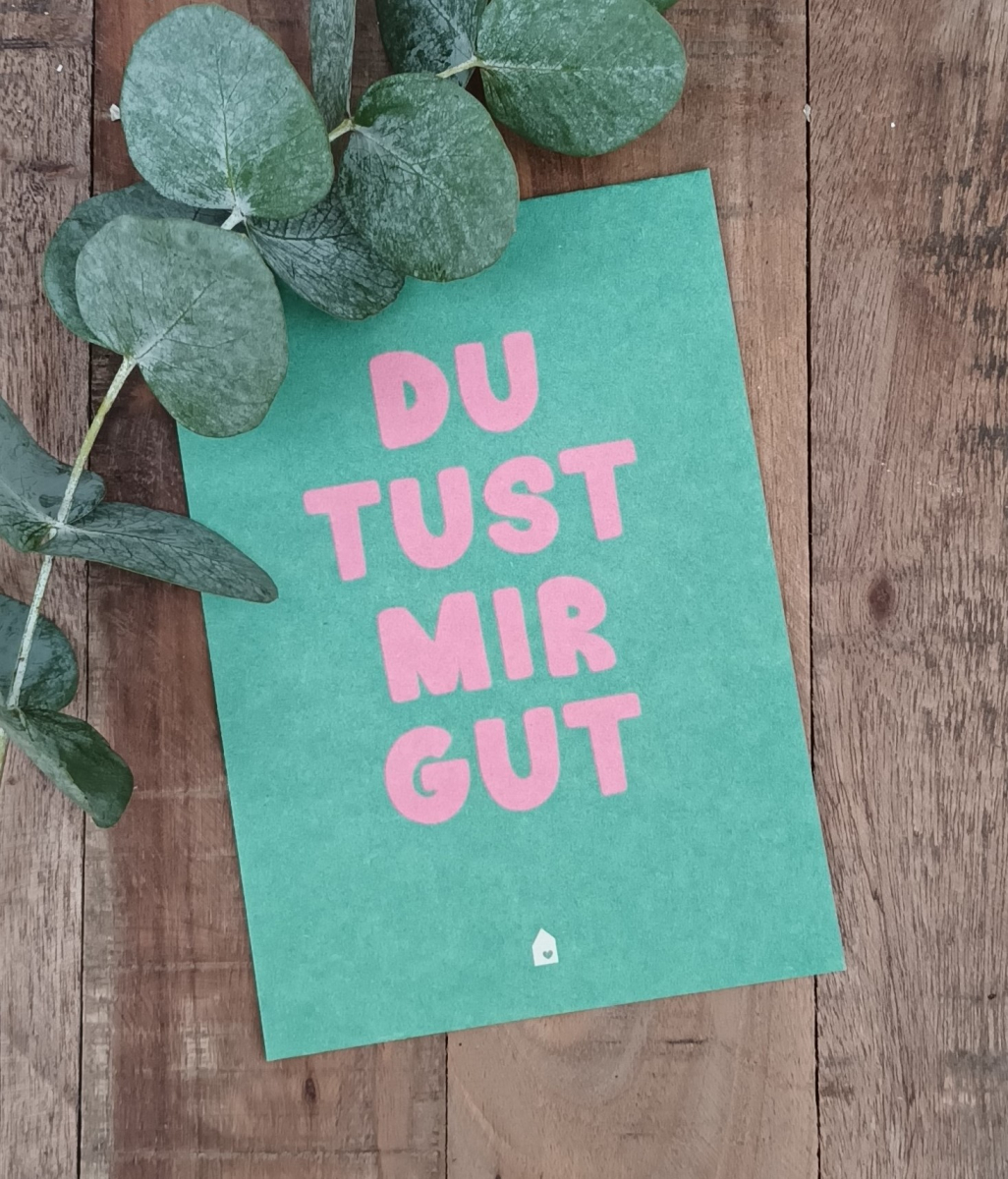 DU TUST MIR GUT
